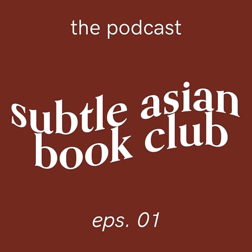 Welcome to the Subtle Asian Book Club Podcast! | Eps 1.