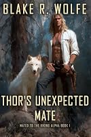 Thor's Unexpected Mate: Gay Viking Werewolf Shifter Romance (Mated to the Viking Alpha) B0D9JBRV7X Book Cover