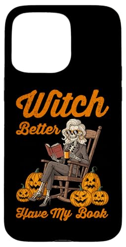Witch Better Have My Book Drôle de Lecture d'halloween Coque pour iPhone 15 Pro Max