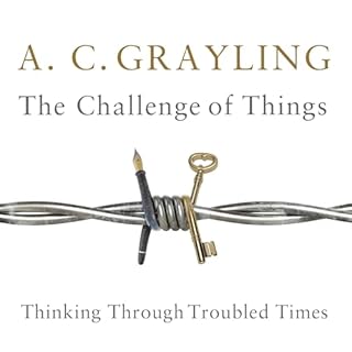 The Challenge of Things Audiobook By Professor A. C. Grayling cover art