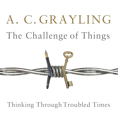 The Challenge of Things Audiolibro Por Professor A. C. Grayling arte de portada