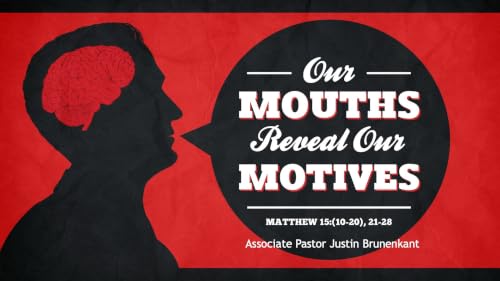 'Our Mouths Reveal Our Motives"