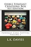 Edible Fondant Creations: Box Set Volume 1: Fondant Cake Toppers
