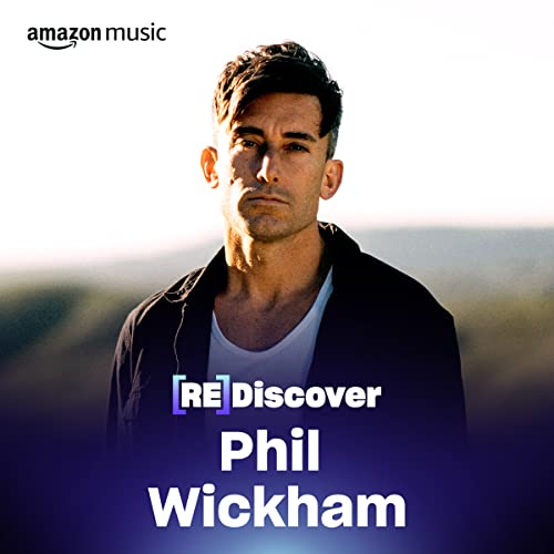 REDISCOVER Phil Wickham Playlist on Amazon Music Unlimited