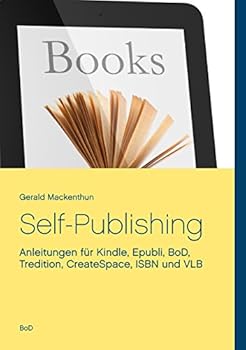 Paperback Self-Publishing: Anleitungen für Kindle, Epubli, BoD, Tredition, CreateSpace, ISBN und VLB [German] Book