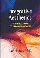 Integrative Aesthetics: Your Roadmap to Practice Success 0971625069 Book Cover