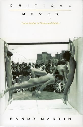Critical Moves: Dance Studies in Theory and Politics