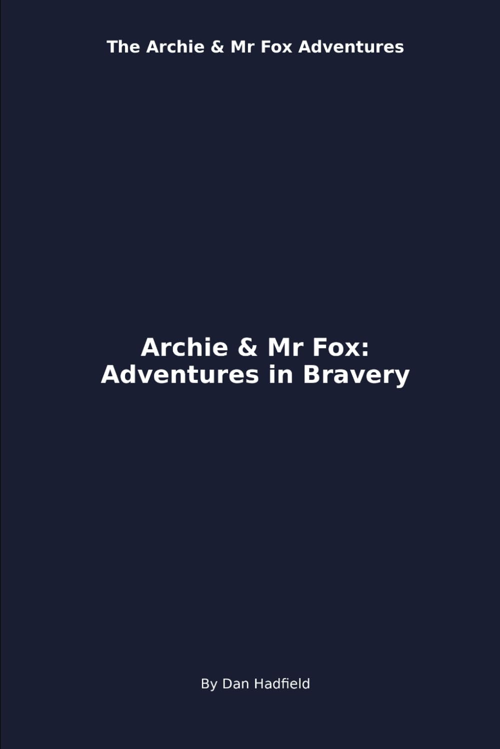 Archie & Mr Fox: Adventures In Bravery