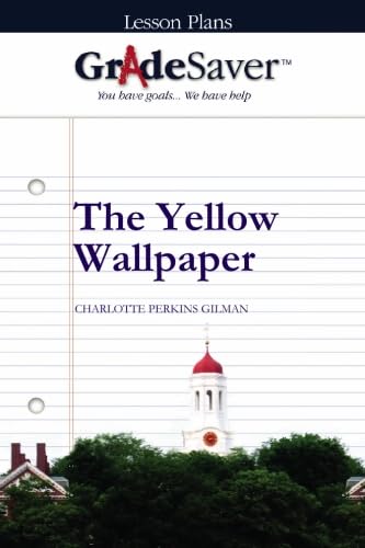 GradeSaver (TM) Lesson Plans: The Yellow Wallpaper