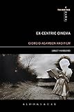 excentric  Ex-centric Cinema: Giorgio Agamben and Film Archaeology (Thinking Cinema, Band 10)