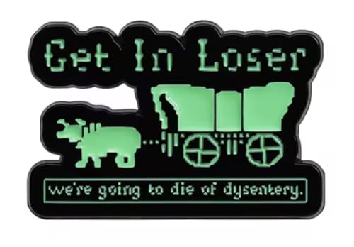 Mashup Get In Loser Mean Girls Movie We're Going to Die of Dysentery Oregon Trail Hitched Wagon Classic Vintage 80s Video Game 1.3