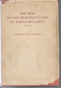 Hardcover The Rise of the Merchant Class in Tokugawa Japan, 1600-1868: An Introductory Survey (Monographs of the Association For Asian Studies, 5) Book