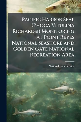 Pacific Harbor Seal (Phoca Vitulina Richardsi) Monitoring at Point Reyes National Seashore and Golden Gate National Recreation Area: 2010 Annual Report