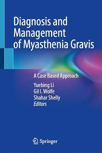 Diagnosis and Management of Myasthenia Gravis: A Case Based Approach