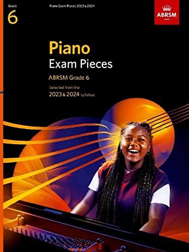 Piano Exam Pieces 2023 & 2024, ABRSM Grade 6: Selected from the 2023 & 2024 syllabus