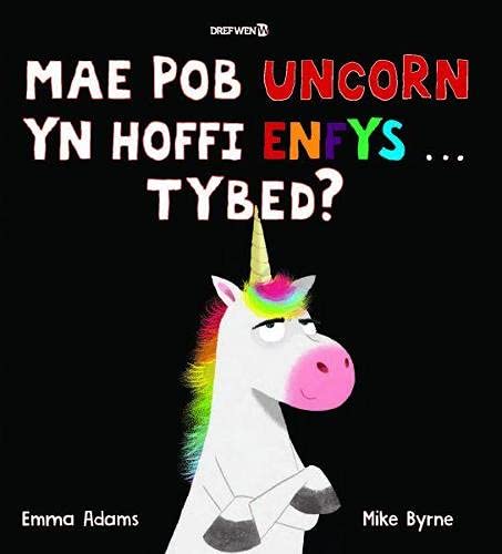 Mae Pob Uncorn yn Hoffi Enfys Tybed?