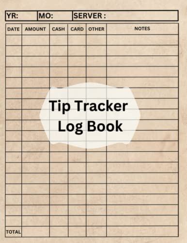 Tip Tracker Log Book: Keep a record of Customer tips received. Perfect for Servers, Wait Staff, Salon or anyone who gets tips from people.