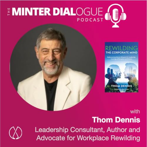 Rewilding Leadership with Thom Dennis: Embracing Nature&rsquo;s Blueprint for Corporate Transformation and Healing (MDE662)