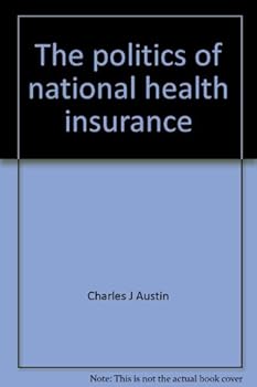 Paperback The politics of national health insurance: An interdisciplinary research study (Trinity University health services research series) Book