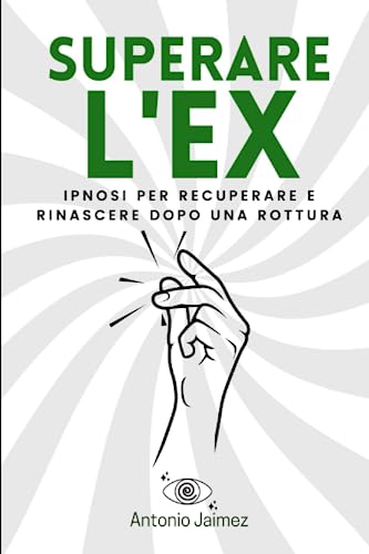 Superare l'Ex: Ipnosi per recuperare e rinascere dopo una rottur