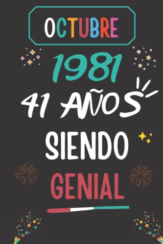 CUADERNO, OCTUBRE 1981, 41 Años Siendo Genial: Regalo de 41 cumpleaños para mujeres y hombres, ideas de 41 cumpleaños... un cumpleaños... divertido, ... regalo de 41 cumpleaños para él/ella.
