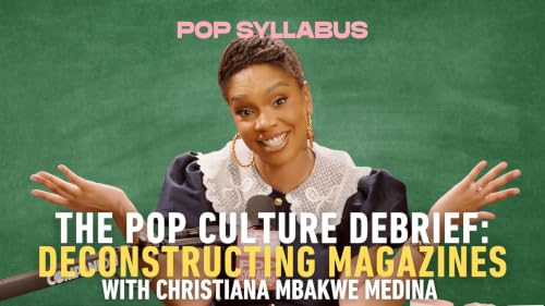 The Pop Culture Debrief: Deconstructing Magazines