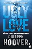 Ugly Love. Pídeme cualquier cosa menos amor: Por la autora de Romper el círculo (Bestseller)