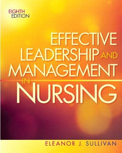 Effective Leadership and Management in Nursing (Effective Leadership & Management in Nursing (Sull)