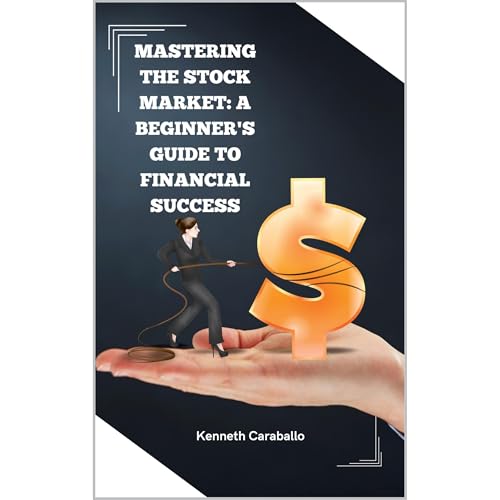 Mastering the Stock Market: A Beginner's Guide to Financial Success by Kenneth Caraballo-Gonzalez episode artwork