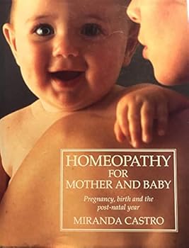 Hardcover Homeopathy for mother and baby: A guide to pregnancy, birth, and the post-natal year Book
