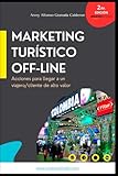 Marketing turístico Off-Line: Acciones para llegar a un viajero/cliente de alto valor