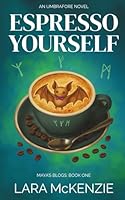 Espresso Yourself: A paranormal cosy slice of life with humour and heart. (Maya's Blogs) 106822360X Book Cover
