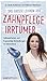 Produktbild Das große Lexikon der Zahnpflege Irrtümer: Halbwahrheiten und fragwürdige Behandlungen im Faktencheck