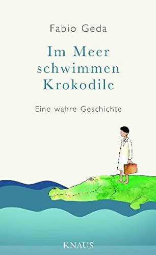 Im Meer schwimmen Krokodile -: Eine wahre Geschichte - Im Meer schwimmen Krokodile -: Eine wahre Geschichte -