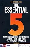 The Essential Five : Managing Crises in the First Five Minutes, Five Hours, Five Days, and Five Weeks Will Define Your Next Five Years