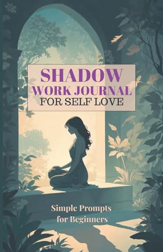 Shadow Work Journal for Self Love: A Simple Shadow Work for Beginners Book| Heal, Reflect, and Grow...