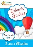 I am a Muslim (Textbook Part 1): Children Islamic Studies Syllabus