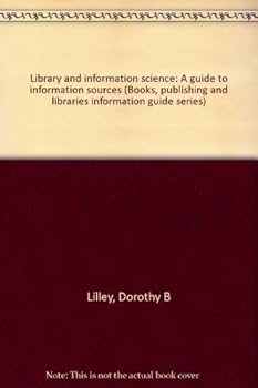 Paperback Library and information science: A guide to information sources (Books, publishing, and libraries information guide series) Book
