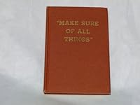 MAKE SURE OF ALL THINGS",A Compilation of scriptures from the Holy Bible under seventy main Headings to Enable the Searcher for Truth to Ascertain the Fundamental Doctrines and be Assured Thereof B000EABUO6 Book Cover