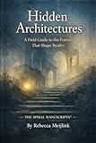 Hidden Architectures: A Field Guide to the Forces That Shape Reality