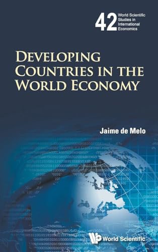 DEVELOPING COUNTRIES IN THE WORLD ECONOMY (World Scientific Studies in International Economics, 42)