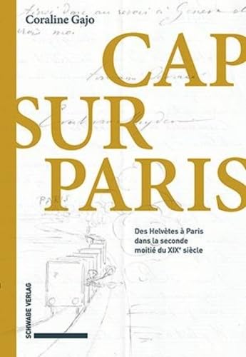 Cap sur Paris : livre histoire immigration suisse Paris 19e siècle