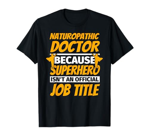 NATUROPATHIC DOCTOR Funny Humor Gift T-Shirt