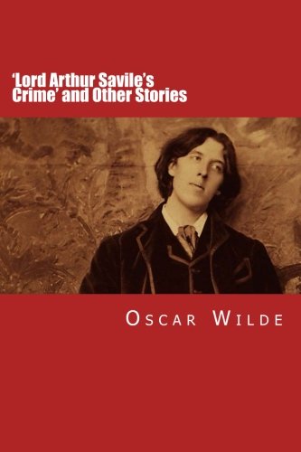 'Lord Arthur Savile's Crime' and Other Stories 1505941547 Book Cover