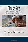 Please Stay: Help for a Dog with Separation Anxiety