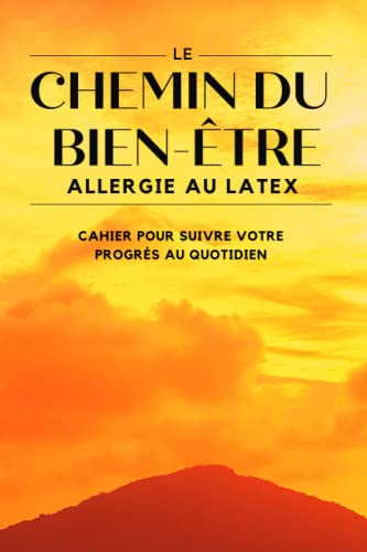 Le chemin du bien-être allergie au latex cahier pour suivre votre progrès au quotidien - allergie au latex livre de rétablissement - livre sur allergie au latex pour aller mieux et suivre son progrès