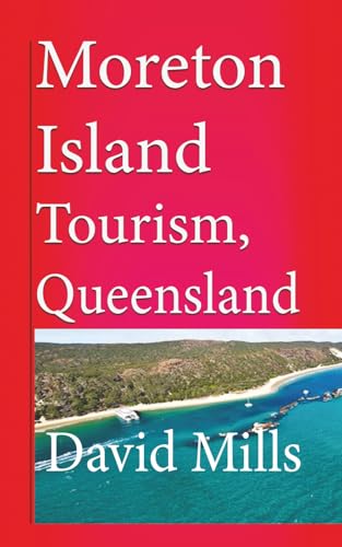 Moreton Island Tourism, Queensland Australia: Great Barrier Reef, Travel and Tour