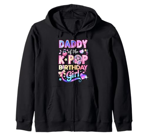 Daddy Of The K-Pop Birthday Girls Korean Music Lovers Zip Hoodie