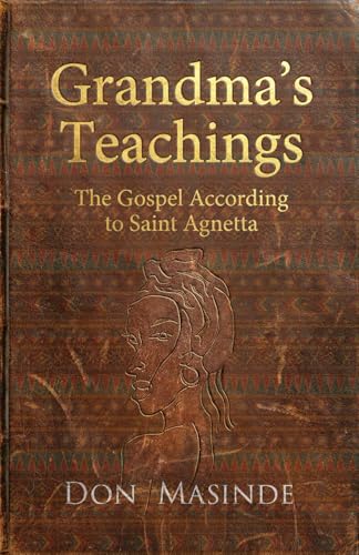 Grandma's Teachings: The Gospel According to Saint Agnetta