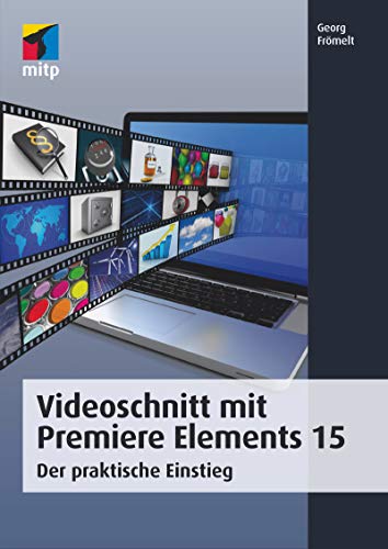 Amazon Com Videoschnitt Mit Premiere Elements 15 Der Praktische Einstieg Mitp Grafik German Edition Ebook Fromelt Georg Kindle Store